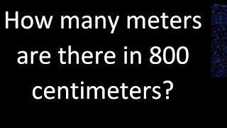 How many meters are there in 800 centimeters  cm m [upl. by Whall24]