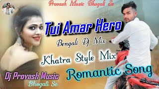 Tui Amar Hero  Bengali Dj Mix  Khatra Style Hard Bass  Dj Provash Music Bhogali Se [upl. by Kaczer200]