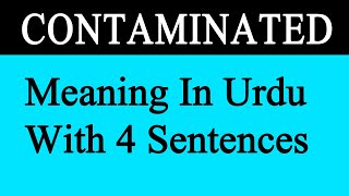 CONTAMINATED MEANING IN URDU WITH SENTENCES [upl. by Idihsar37]