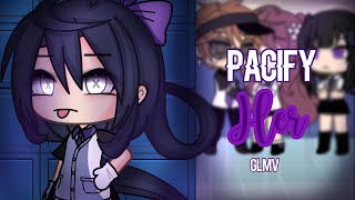 Pacify Her  GLMV  By Mintelvn [upl. by Omlesna]