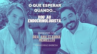 Endocrinologista O QUE ESPERAR QUANDO vou a uma consulta [upl. by Cohberg]