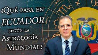 ¿Qué pasa en Ecuador según la Astrología Mundial [upl. by Lelia]