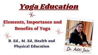 Elements of Yoga Importance and Benefits of yoga Importance of Yoga in Hindi Physical Education [upl. by Ahsenid]