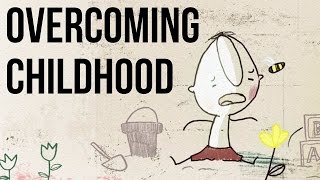 Overcoming Childhood [upl. by Sorvats]