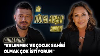 Bir Hülya Avşar Sohbeti  Murat Boz Evlenmek Ve Çocuk Sahibi Olmak Çok İstiyorum [upl. by Burford277]