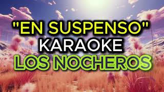 EN SUSPENSO Karaoke con Coros Los Nocheros [upl. by Meaghan]