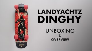 Landyachtz Dinghy unboxing amp overview [upl. by Nnaeirrac714]