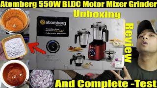 Atomberg 550 Watt BLDC Motor Mixer Grinder With 4 Jars Set Unboxing Review amp Complete Test [upl. by Havelock]