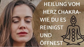 Heilung vom Herzchakra  Wie Du Dein Herzchakra reinigst und öffnest [upl. by Adnawad]