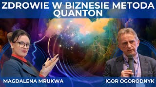 ZDROWIE w BIZNESIE Metoda Quanton Gość specjalny Dr inz Igor Ogorodnyk [upl. by Dlanger]