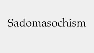 How to Pronounce Sadomasochism [upl. by Attenrev]