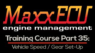 MaxxEcu Training Part 35 Vehicle Speed  Gear SetUp  Evans Performance Academy [upl. by Olihs]