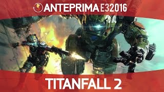 Titanfall 2  Anteprima E3 2016 [upl. by Eniowtna]