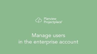 Planview Projectplace  Manage Users in the Enterprise Account [upl. by Aeniah]