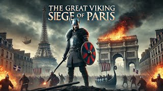 The Great Viking Siege of Paris How the Vikings Nearly Took France [upl. by Akimik]