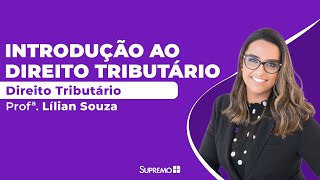 Introdução ao Direito Tributário  Profa Lilian Souza [upl. by Atteloiv865]