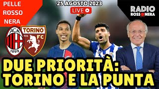 DUE PRIORITÀ IL TORINO E LA PUNTA  Pelle Rossonera con Carlo Pellegatti [upl. by Gatian]