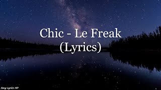 CHIC  Le Freak Lyrics HD [upl. by Wall]