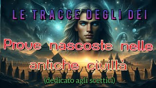 🇮🇹 PROVE DEGLI DEI NASCOSTE NELLE ANTICHE CIVILTÀ [upl. by Thorner285]