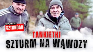 TANKIETKI  szturmujemy wąwozy  WRACAMY po AustroWęgierski SZTANDAR [upl. by Beaulieu]