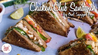 Chicken Club Sandwich Recipe  चिकन क्लब सैंडविच  Chef Sanjyot Keer [upl. by Qahsi]