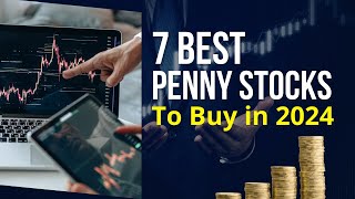 7 Best Penny Stocks For Investors to Buy in 2024 [upl. by Ahoufe]