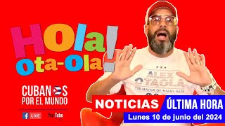 Alex Otaola en vivo últimas noticias de Cuba  Hola OtaOla lunes 10 de junio del 2024 [upl. by Aerdnaxela]