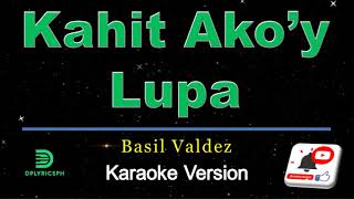 Basil Valdez  Kahit Akoy Lupa karaoke version [upl. by Paloma]