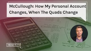 McCullough How My Personal Account Changes When The Quads Change [upl. by Gittel]