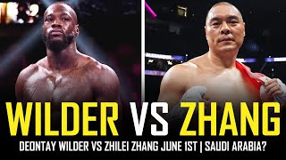 DEONTAY WILDER VS ZHILEI ZHANG  BACK IN PLAY FOR JUNE 1ST 🤔 [upl. by Eerahs]