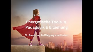 Energetische Tools in Pädagogik und Erziehung [upl. by Yesrod465]