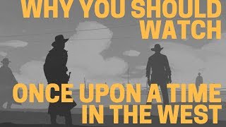 Why You Should Watch Once Upon A Time In the West [upl. by Nelrah]