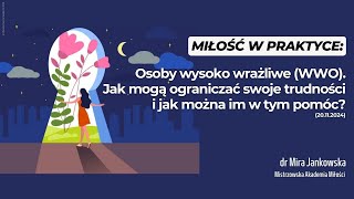 Miłość w praktyce Osoby wysoko wrażliwe WWO Jak mogą ograniczać swoje trudności 20112024 [upl. by Llemaj]