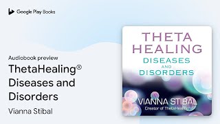 ThetaHealing® Diseases and Disorders by Vianna Stibal · Audiobook preview [upl. by Dualc]