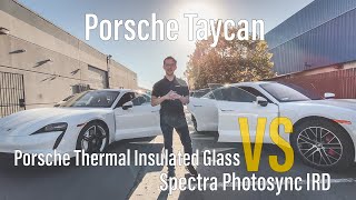 New Porsche Taycan Porsches Thermally Insulated Glass vs Spectra Photosync IRD [upl. by Yelnet251]