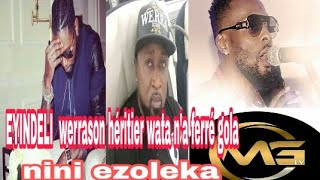 EYINDELI WERRASON HERITIER WATA FERRE GOLA BOTALA MUTU OYO MAKAMBU AZOLOBA YA SOMO [upl. by Dweck727]