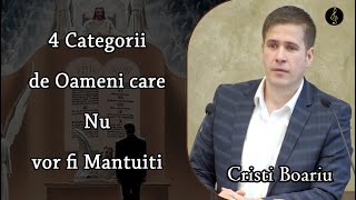 Cristi Boariu  4 Categorii de Oameni care Nu vor fi Mantuiti  PREDICA [upl. by Fitzgerald264]