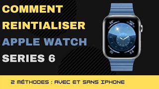 Apple Watch Series 6  Réinitialiser aux réglages usine avec et sans iPhone [upl. by La Verne993]