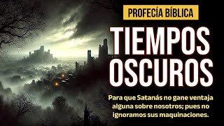 ⚠️PROFECÍA BÍBLICA⚠️ Se acercan los tiempos de oscuridad [upl. by Judson]