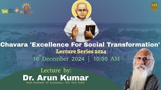 Chavara Excellence For Social Transformation  Lecture Series 2024  Dr Arun Kumar  St Chavara [upl. by Ahsikal]