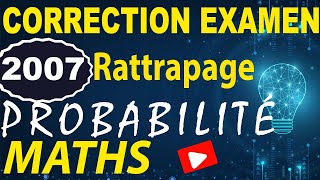 correction examen maths national rattrapage 2007 calcul des probabilités [upl. by Rica912]