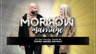 Youre Judged Anyway  The NEW Marriage  Ep182 [upl. by Utham802]