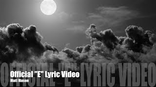 Matt Mason  quotEquot  OFFICIAL Lyric video [upl. by Assirroc]