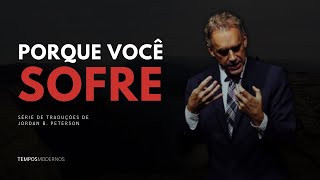 POR QUE VOCÊ SOFRE E COMO ATINGIR O SEU POTENCIAL MÁXIMO  JORDAN B PETERSON [upl. by Mcquoid451]