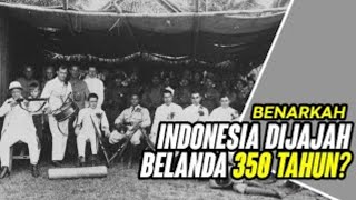 Narasi Indonesia Dijajah Belanda Selama 350 Tahun Mitos atau Fakta [upl. by Akimihs325]