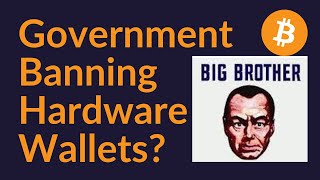 Government Banning Hardware Wallets [upl. by Eussoj]