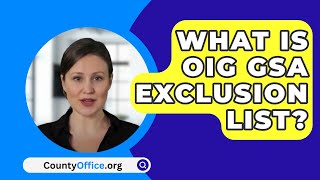 What Is OIG GSA Exclusion List  CountyOfficeorg [upl. by Sielen217]