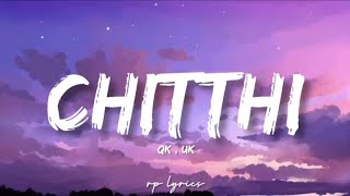 🎤UK QK  Chitthi Full Lyrics Song [upl. by Barney516]