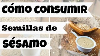 ¿COMO CONSUMIR SEMILLAS SESAMO O AJONJOLI [upl. by Gwenni710]