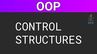 Object Oriented Programming in Java Control Structures  Part 6 [upl. by Jenna248]